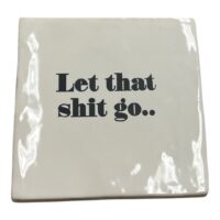 Tegeltje met Let that shit go.. | Divers