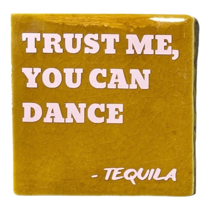 Tegeltje | Zelf samenstellen | Trust me you can dance Tequila - Afbeelding 2
