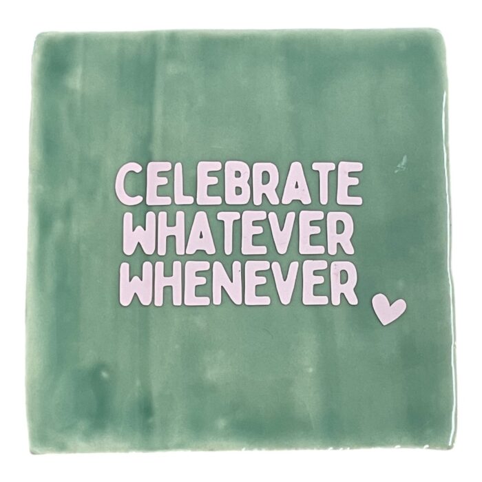 Tegeltje | Zelf samenstellen | Celebrate whatever whenever - Afbeelding 9